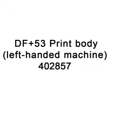 الصين قطع غيار TTO DF + 53 طباعة الجسم للآلة اليسرى 402857 لطابعة VideoJet TTO الصانع
