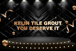 Kelin tile grout, you deserve it