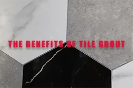 The benefits of tile grout