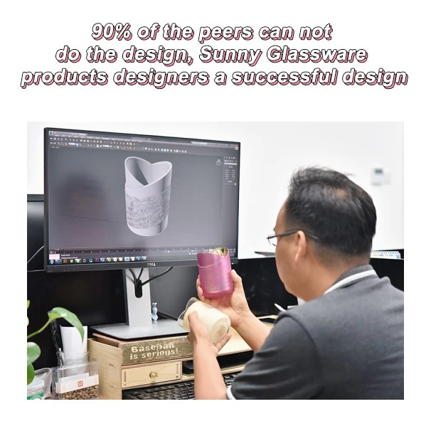 同業他社の90%は設計ができないが、Sunny Glassware製品の設計者は設計を成功させた