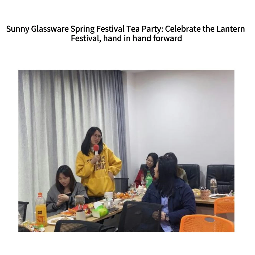 Sunny Glassware Spring Festival Tea Party: Celebrate the Lantern Festival, hand in hand forward