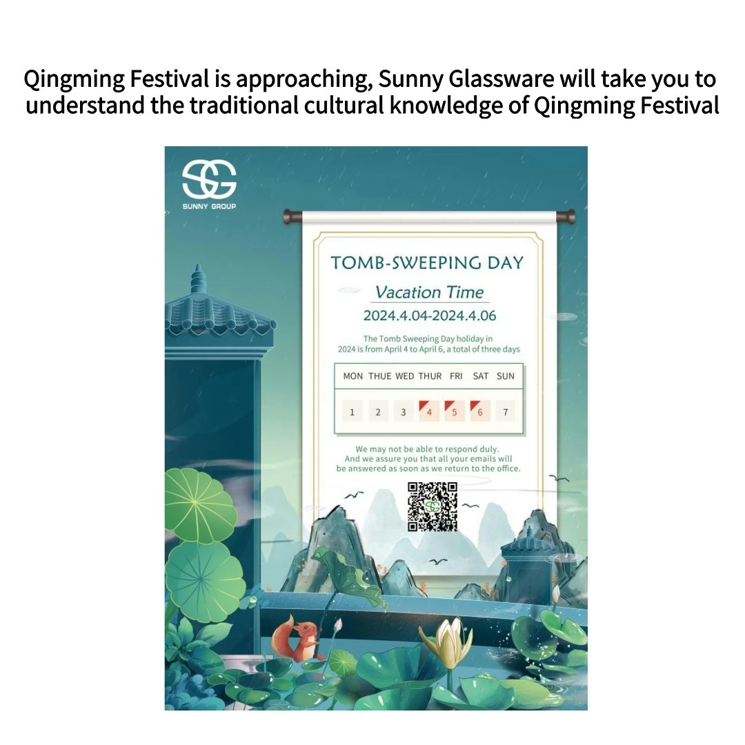 Qingming Festival is approaching, Sunny Glassware will take you to understand the traditional cultural knowledge of Qingming Festival