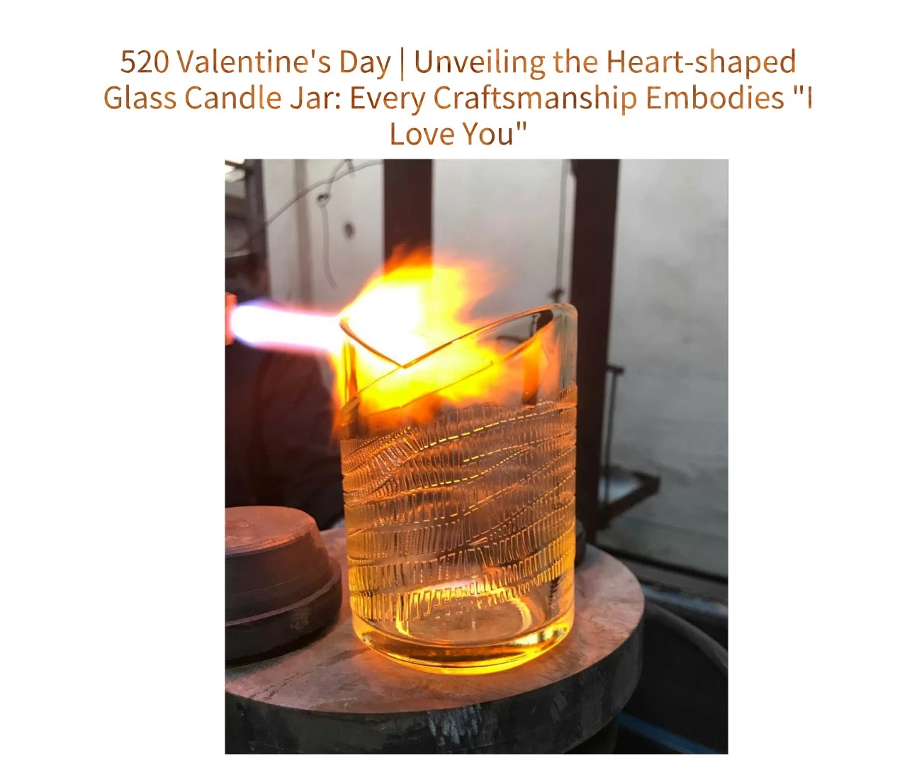 520 Valentine's Day | Unveiling the Heart-shaped Glass Candle Jar: Every Craftsmanship Embodies 