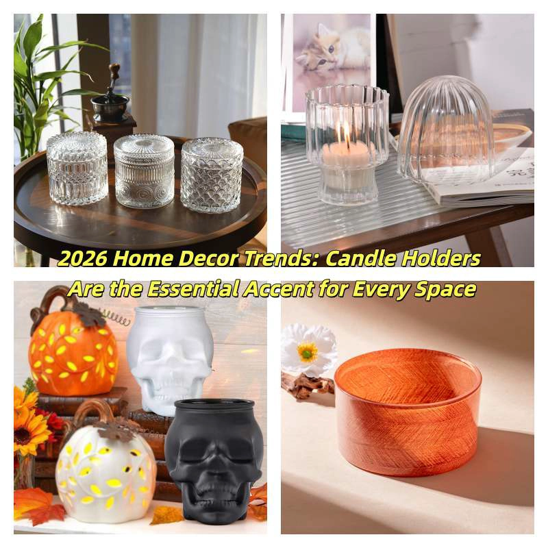 2026 Home Decor Trends: Candle Holders Are the Essential Accent for Every Space