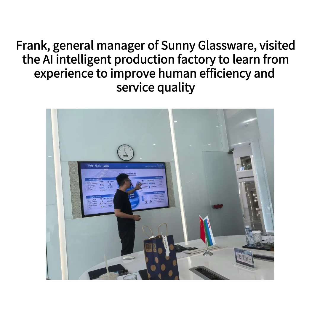 Frank, general manager of Sunny Glassware, visited AI intelligent production factory, Learning experiences improve people effectiveness and service quality