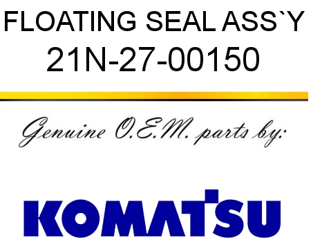 China 21N-27-00150 KOMATSU Floating Seal Assembly manufacturer