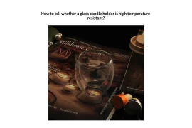 How to tell whether a glass candle holder is high temperature resistant?