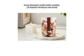 Sunny Glassware candle holder unveiled, US importer introduces new trend