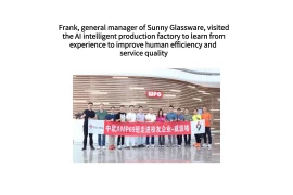 Frank, general manager of Sunny Glassware, visited AI intelligent production factory