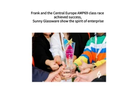 Frank and the Central Europe AMP69 class race achieved success, Sunny Glassware show the spirit of enterprise