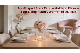 Stakleni svijećnjaci u obliku luka: podignite toplinu svoje dnevne sobe do maksimuma