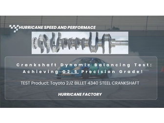 Hurricane Factory: Crankshaft Dynamic Balancing Test Achieving G2.5 Precision Grade