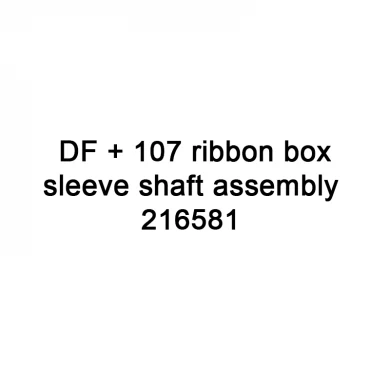 DF + 107 ribbon box sleeve shaft assembly 216581 for Videojet TTO printer