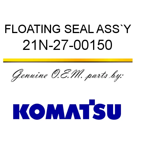 21N-27-00150 KOMATSU Floating Seal Assembly
