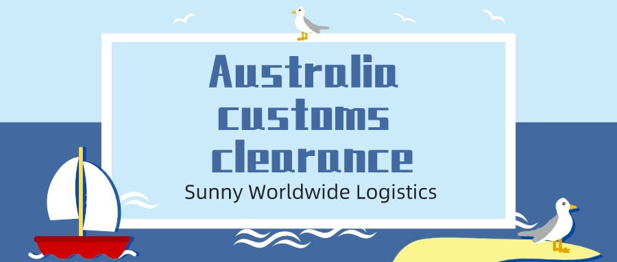 How to successfully pass the customs clearance—Australia How to successfully pass the customs clearance—Australia