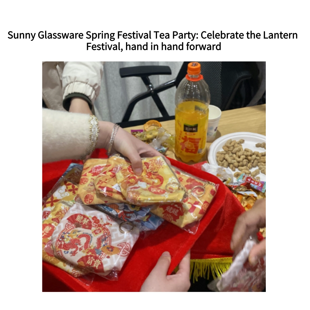 Sunny Glassware Spring Festival Tea Party: Celebrate the Lantern Festival, hand in hand forward Sunny Glassware Spring Festival Tea Party: Celebrate the Lantern Festival, hand in hand forward
