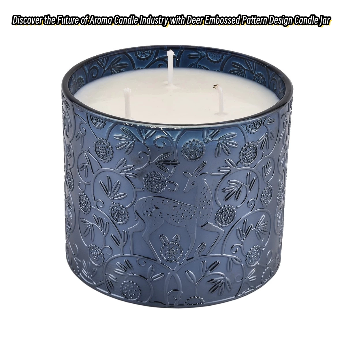 Discover the Future of Aroma Candle Industry with Deer Embossed Pattern Design Candle Jar Discover the Future of Aroma Candle Industry with Deer Embossed Pattern Design Candle Jar