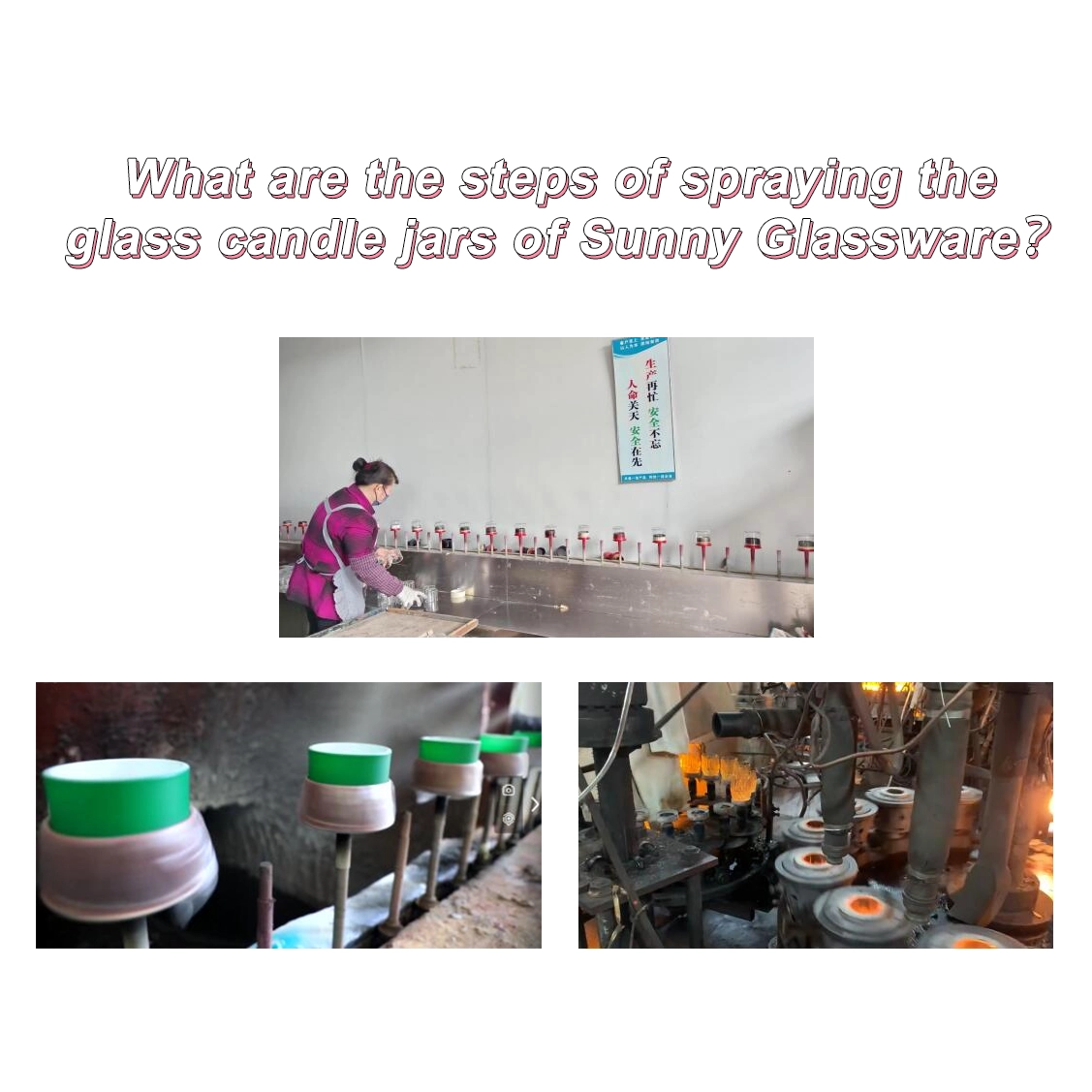 What are the steps of spraying the glass candle jars of Sunny Glassware? What are the steps of spraying the glass candle jars of Sunny Glassware?
