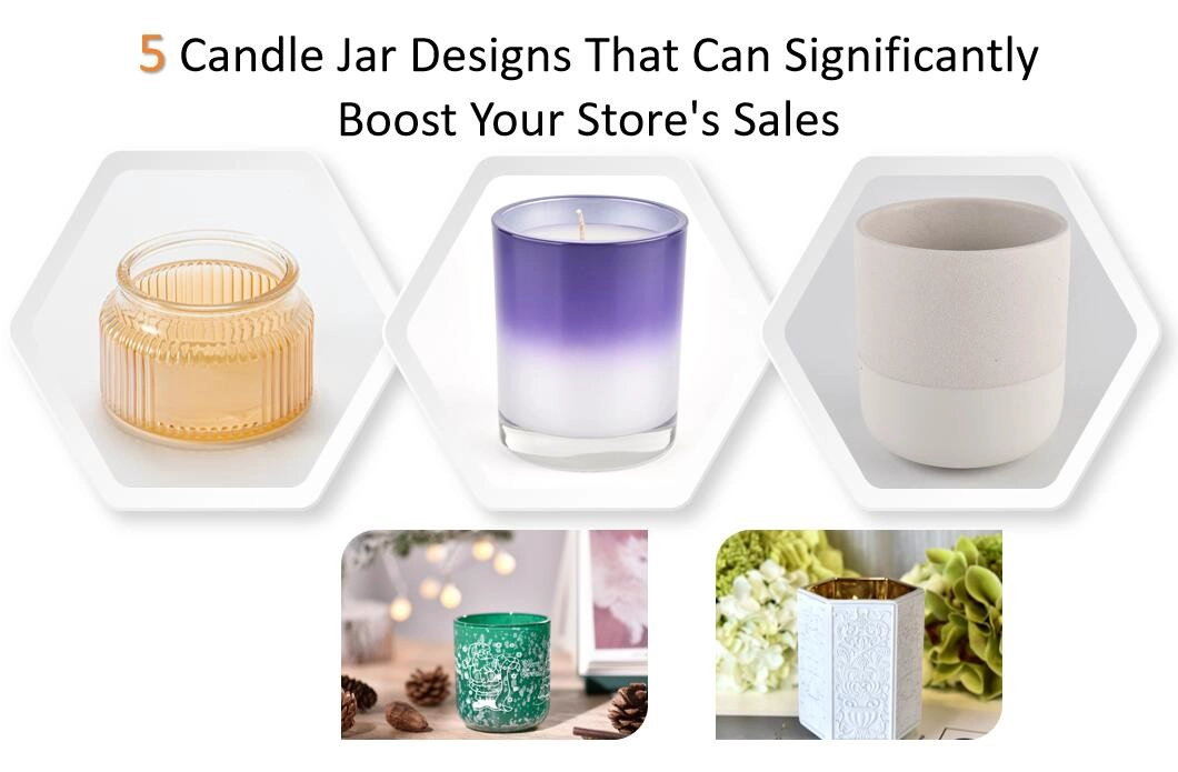 5 Mga Disenyo ng Candle Jar Na Maaaring Mapangit na Malakas ang Mga Pagbebenta ng Iyong Tindahan