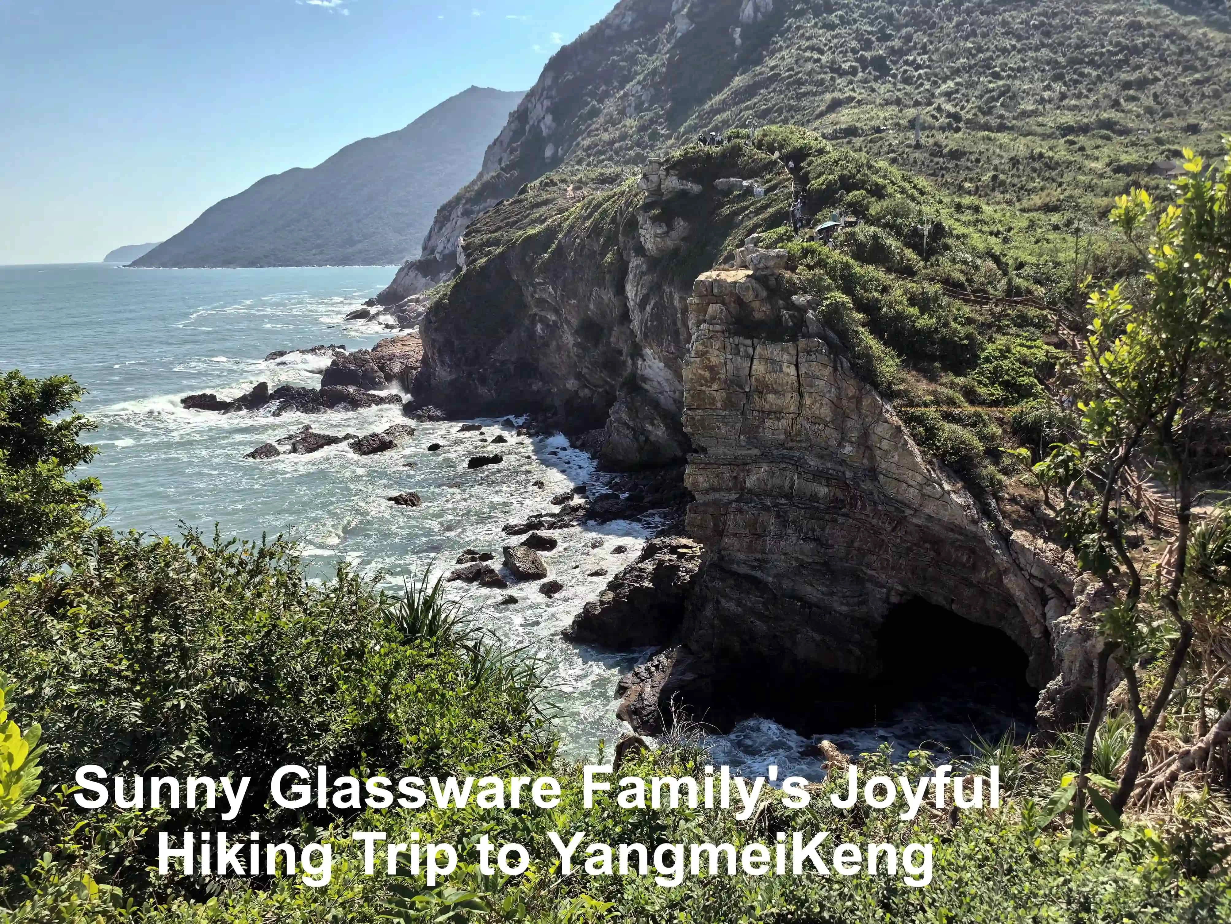 Sunny Glassware Family's Joyful Hiking Trip to YangmeiKeng Sunny Glassware Family's Joyful Hiking Trip to YangmeiKeng